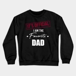 It's Official I Am The Favorite Dad Funny Father's Day Crewneck Sweatshirt